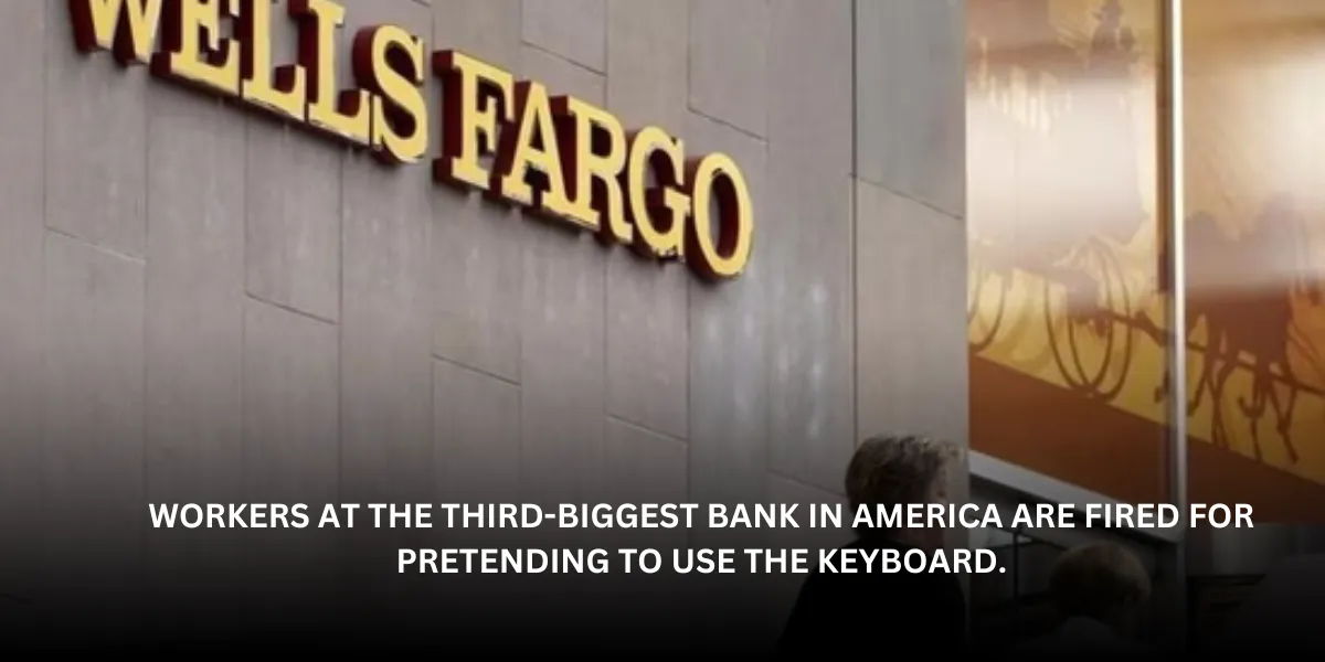 Workers at the third-biggest bank in America are fired for pretending to use the keyboard.