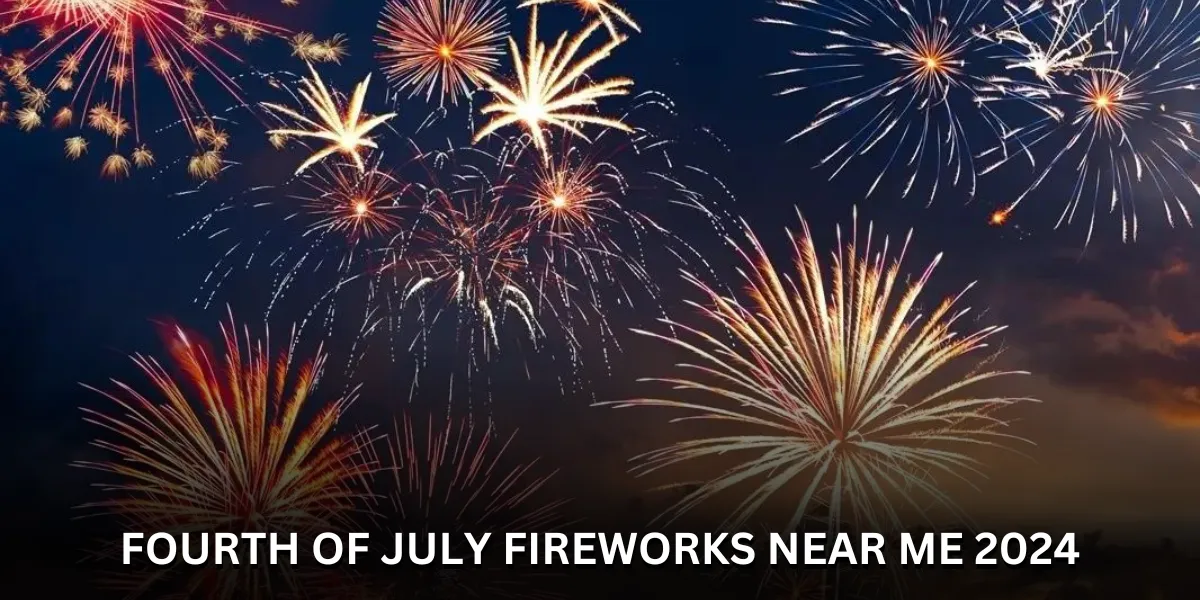 fourth of july fireworks near me 2024