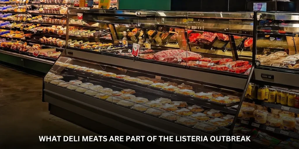 What deli meats are part of the Listeria outbreak