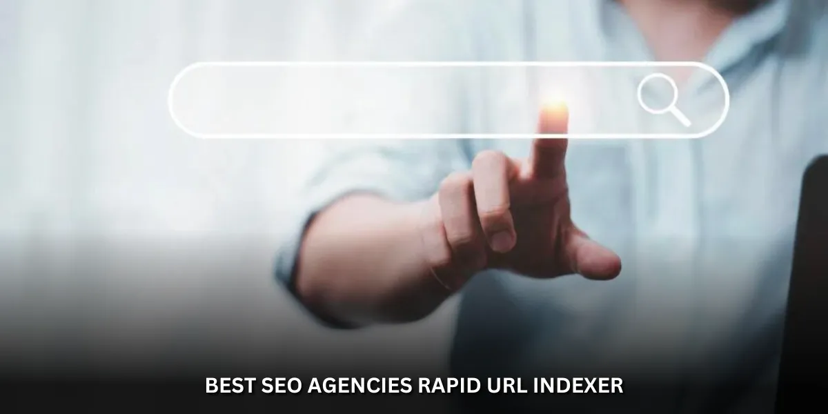 best seo agencies rapid url indexer