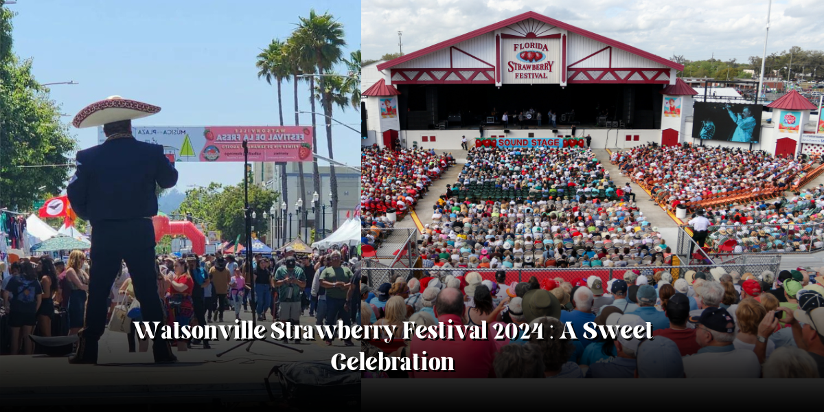 Watsonville Strawberry Festival 2024 : A Sweet Celebration