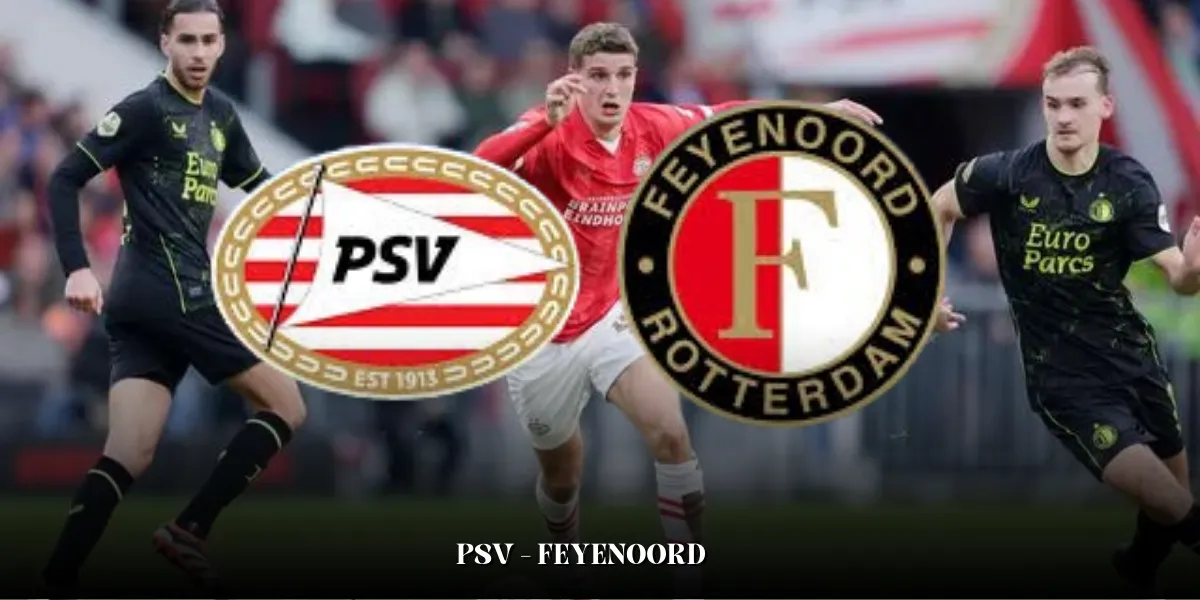 psv - feyenoord : A Battle of Dutch Titans