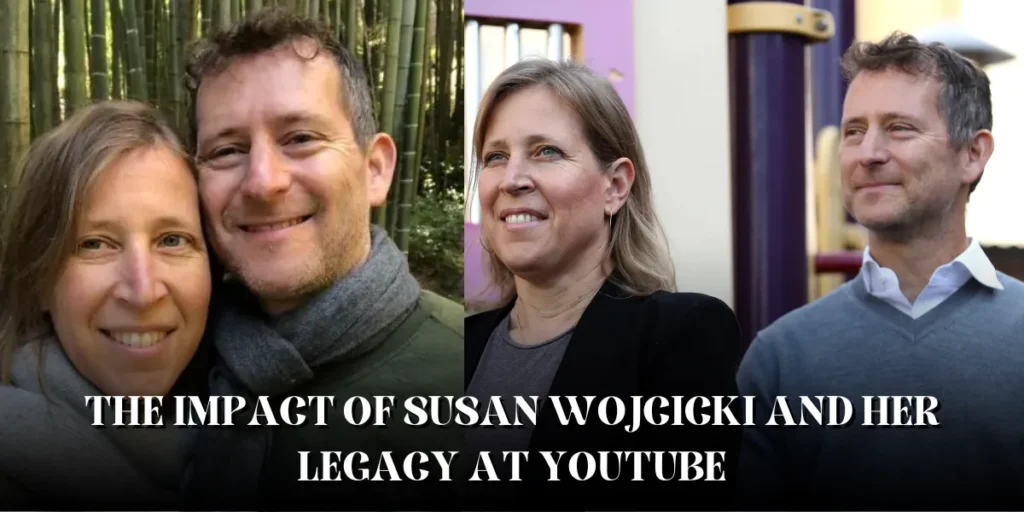 The Impact of Susan Wojcicki and Her Legacy at YouTube