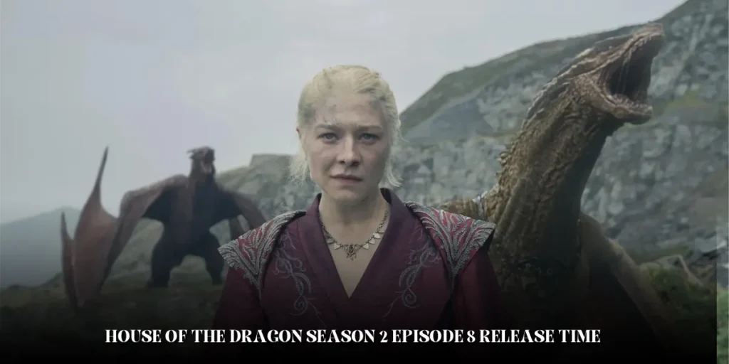 house of the dragon season 2 episode 8 release time